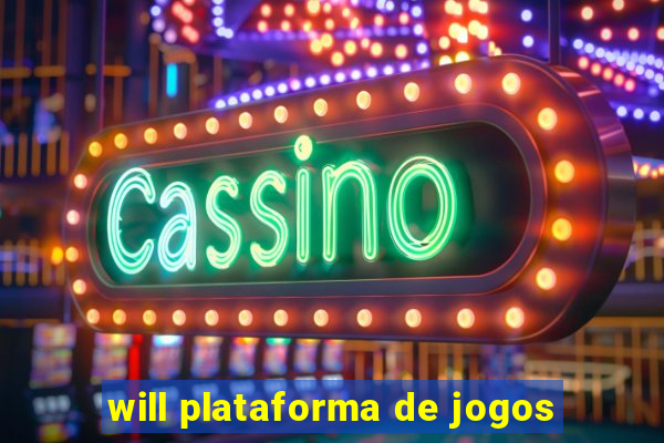 will plataforma de jogos